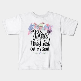 Bless The Lord Oh My Soul, Christian Gifts Kids T-Shirt